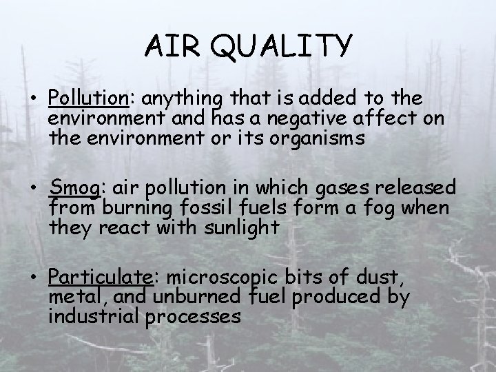 AIR QUALITY • Pollution: anything that is added to the environment and has a