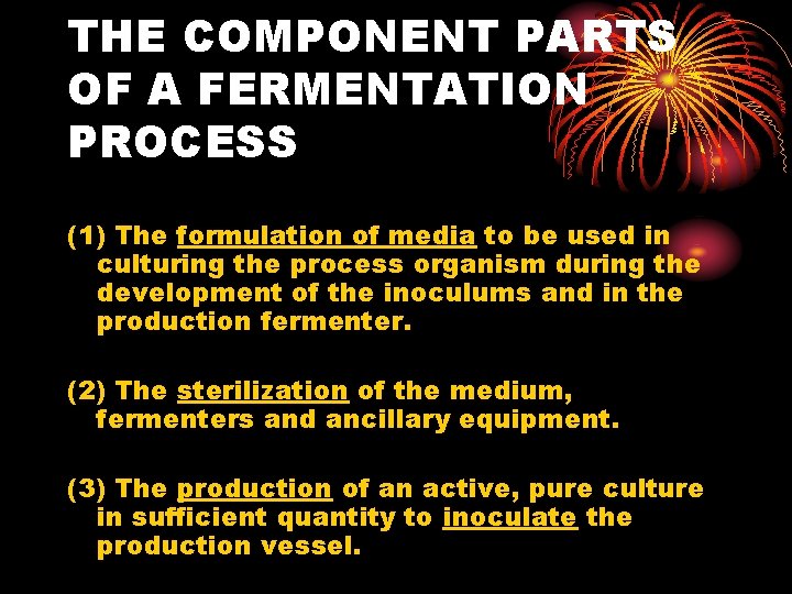 THE COMPONENT PARTS OF A FERMENTATION PROCESS (1) The formulation of media to be