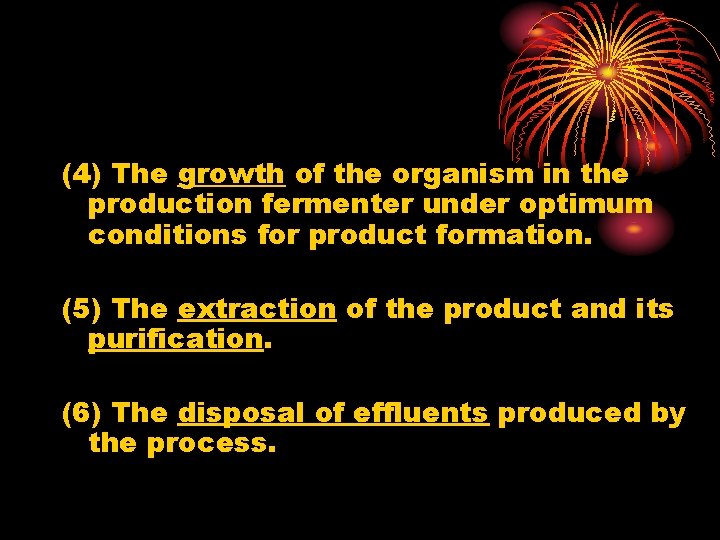 (4) The growth of the organism in the production fermenter under optimum conditions for