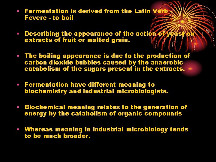  • Fermentation is derived from the Latin Verb Fevere - to boil •