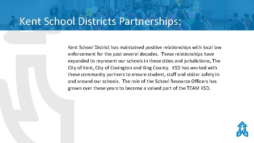 Kent School Districts Partnerships: Kent School District has maintained positive relationships with local law Kent School Districts Partnerships: Kent School District has maintained positive relationships with local law