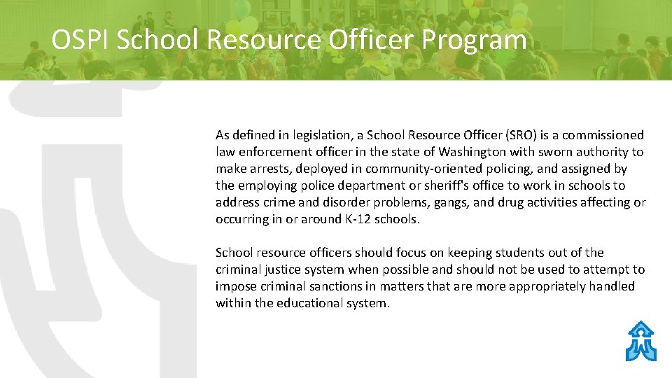 OSPI School Resource Officer Program As defined in legislation, a School Resource Officer (SRO) OSPI School Resource Officer Program As defined in legislation, a School Resource Officer (SRO)