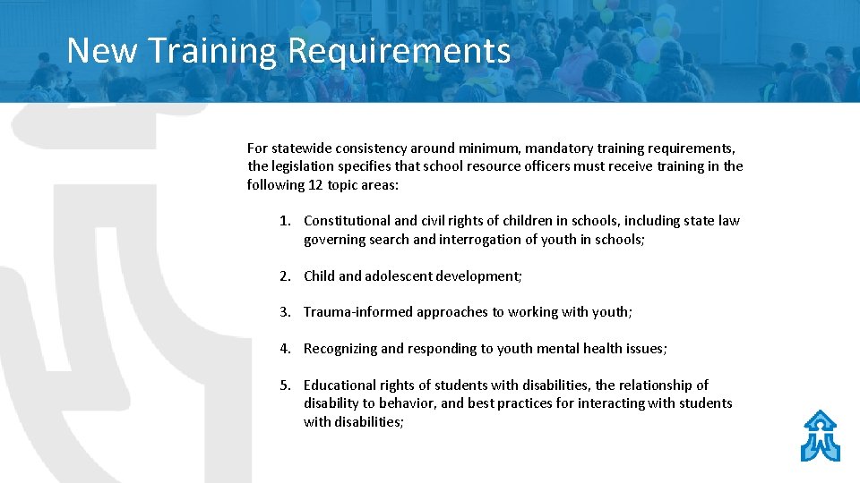 New Training Requirements For statewide consistency around minimum, mandatory training requirements, the legislation specifies New Training Requirements For statewide consistency around minimum, mandatory training requirements, the legislation specifies