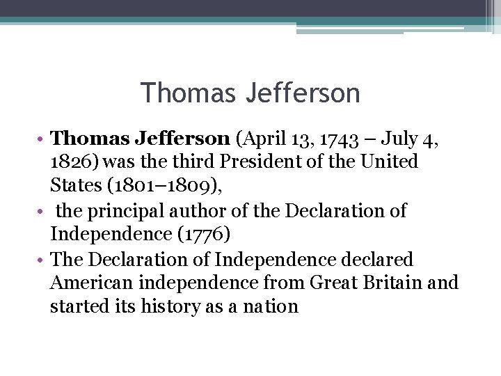 Thomas Jefferson • Thomas Jefferson (April 13, 1743 – July 4, 1826) was the