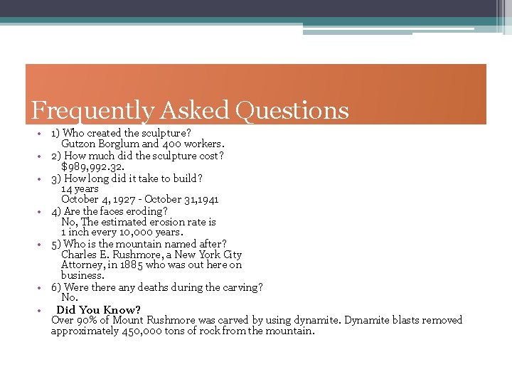 Frequently Asked Questions • 1) Who created the sculpture? Gutzon Borglum and 400 workers.