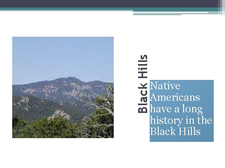 Black Hills Native Americans have a long history in the Black Hills 