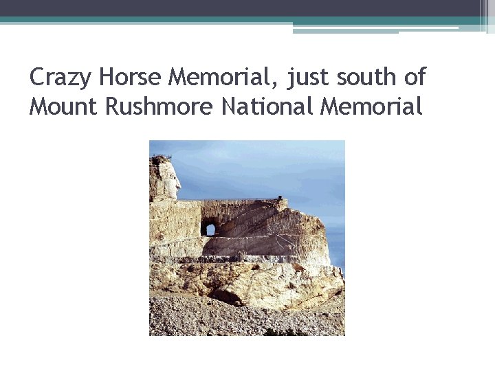 Crazy Horse Memorial, just south of Mount Rushmore National Memorial 