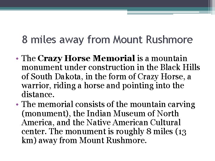 8 miles away from Mount Rushmore • The Crazy Horse Memorial is a mountain