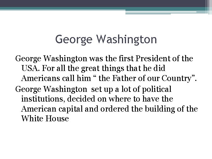 George Washington was the first President of the USA. For all the great things