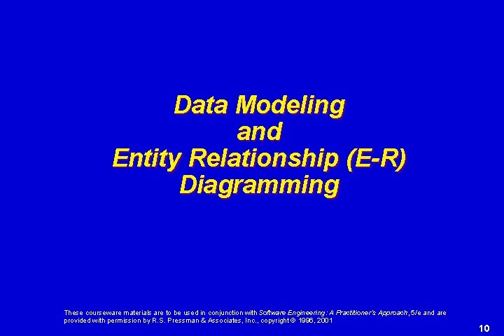 Data Modeling and Entity Relationship (E-R) Diagramming These courseware materials are to be used Data Modeling and Entity Relationship (E-R) Diagramming These courseware materials are to be used