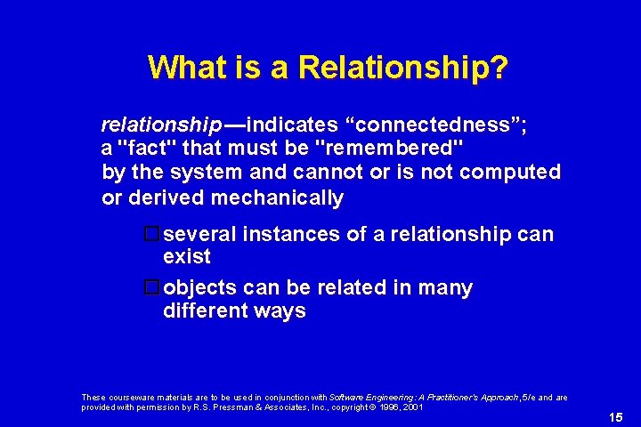 What is a Relationship? relationship —indicates “connectedness”; a "fact" that must be "remembered" by What is a Relationship? relationship —indicates “connectedness”; a "fact" that must be "remembered" by