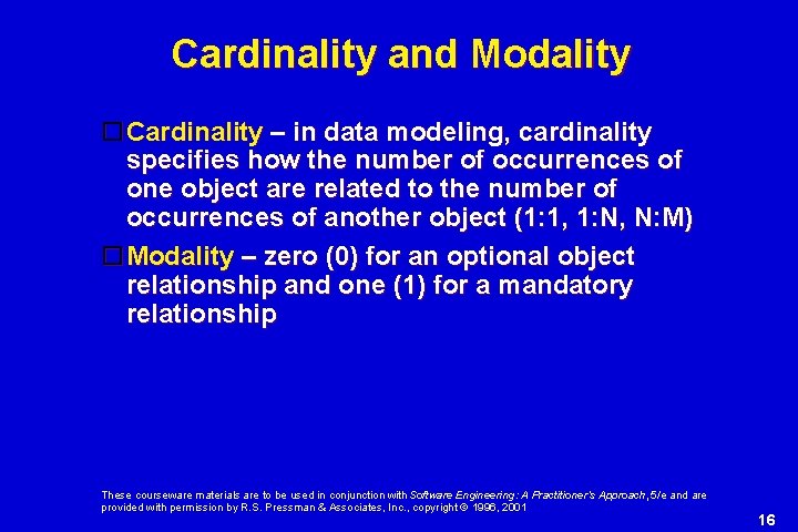 Cardinality and Modality Cardinality – in data modeling, cardinality specifies how the number of Cardinality and Modality Cardinality – in data modeling, cardinality specifies how the number of