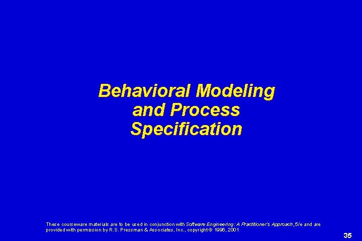 Behavioral Modeling and Process Specification These courseware materials are to be used in conjunction Behavioral Modeling and Process Specification These courseware materials are to be used in conjunction