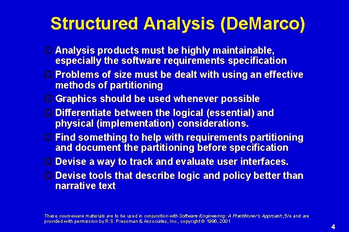 Structured Analysis (De. Marco) Analysis products must be highly maintainable, especially the software requirements Structured Analysis (De. Marco) Analysis products must be highly maintainable, especially the software requirements