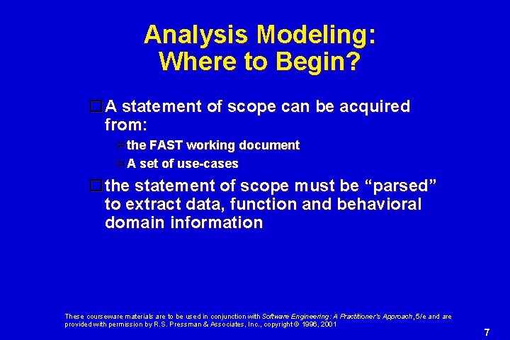 Analysis Modeling: Where to Begin? A statement of scope can be acquired from: the Analysis Modeling: Where to Begin? A statement of scope can be acquired from: the