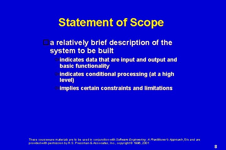 Statement of Scope a relatively brief description of the system to be built indicates Statement of Scope a relatively brief description of the system to be built indicates