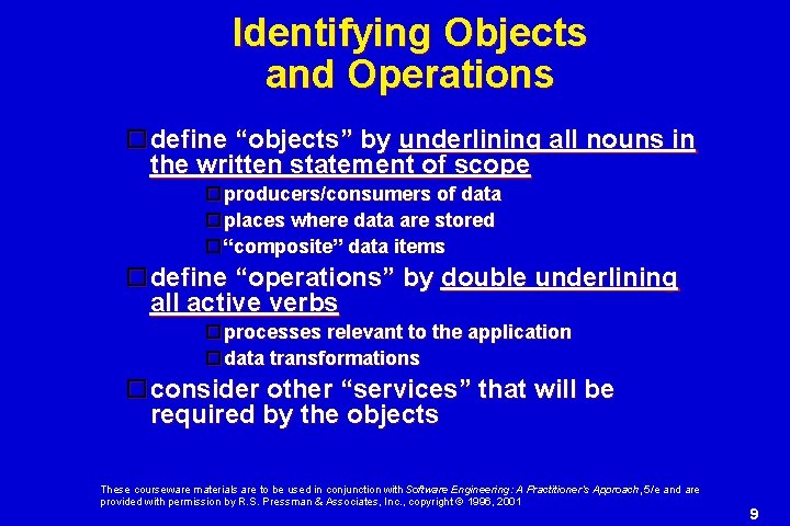 Identifying Objects and Operations define “objects” by underlining all nouns in the written statement Identifying Objects and Operations define “objects” by underlining all nouns in the written statement