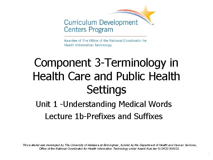 Component 3 -Terminology in Health Care and Public Health Settings Unit 1 -Understanding Medical