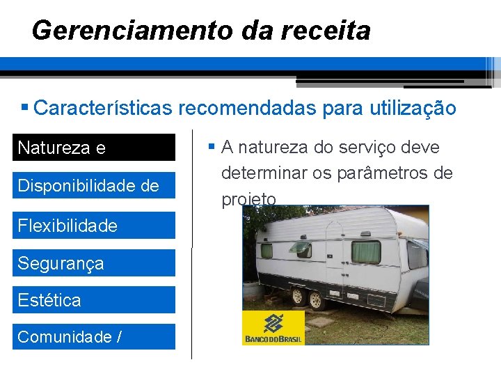 Gerenciamento da receita § Características recomendadas para utilização Natureza e objetivo Disponibilidade de área