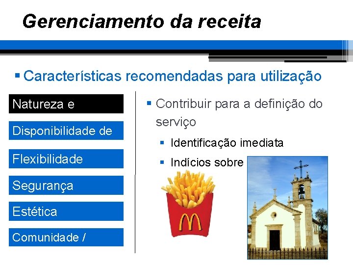 Gerenciamento da receita § Características recomendadas para utilização Natureza e objetivo Disponibilidade de área