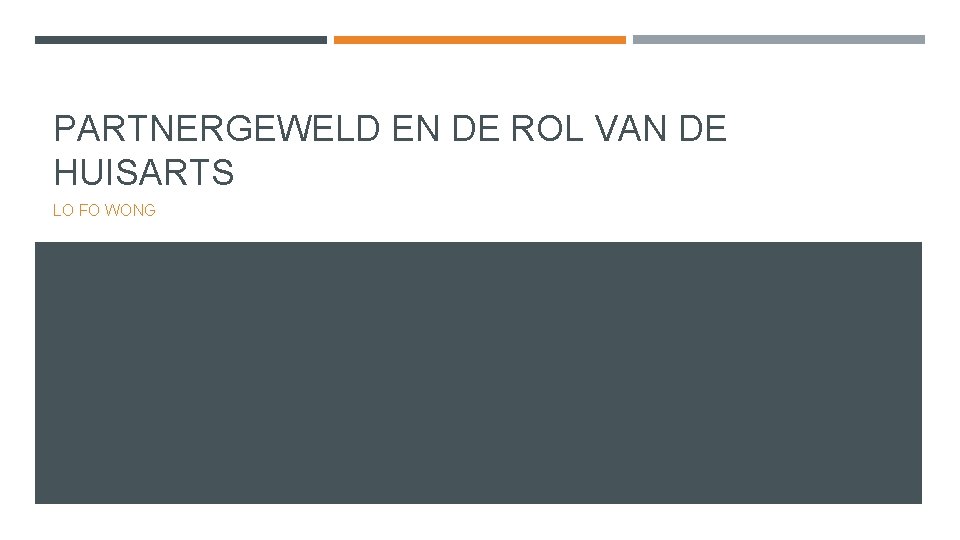 PARTNERGEWELD EN DE ROL VAN DE HUISARTS LO FO WONG 