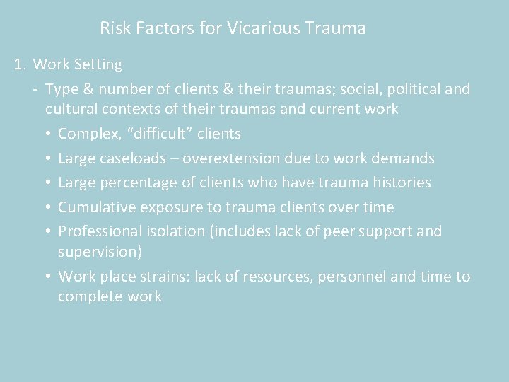 Risk Factors for Vicarious Trauma 1. Work Setting - Type & number of clients