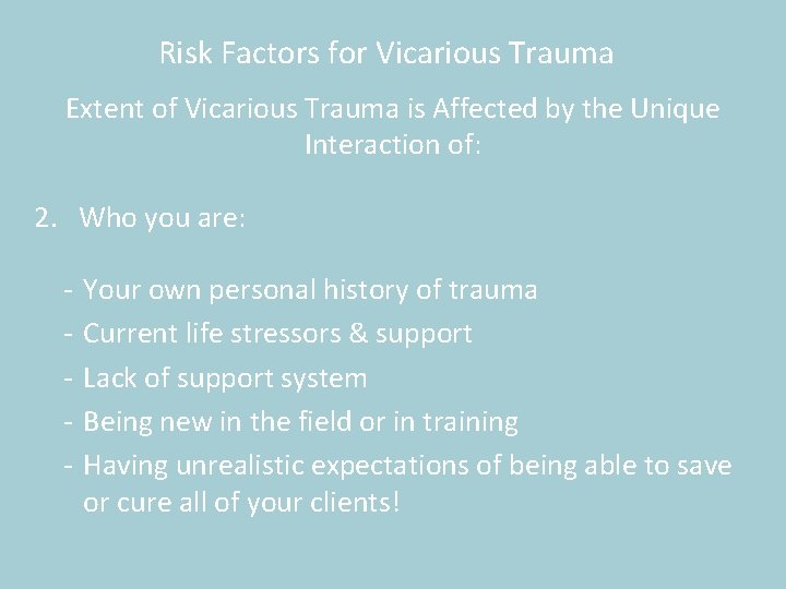 Risk Factors for Vicarious Trauma Extent of Vicarious Trauma is Affected by the Unique