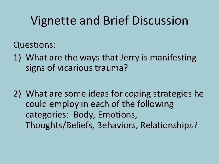 Vignette and Brief Discussion Questions: 1) What are the ways that Jerry is manifesting