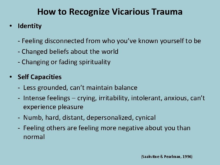 How to Recognize Vicarious Trauma • Identity - Feeling disconnected from who you’ve known