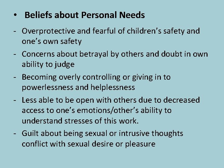  • Beliefs about Personal Needs - Overprotective and fearful of children’s safety and