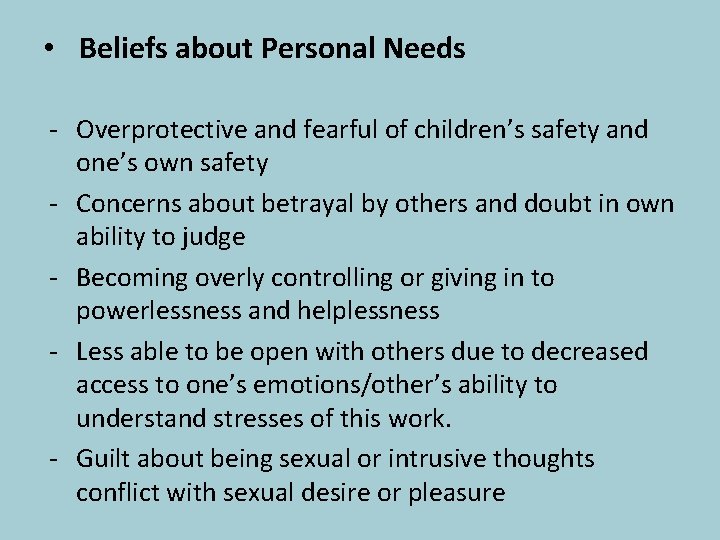  • Beliefs about Personal Needs - Overprotective and fearful of children’s safety and