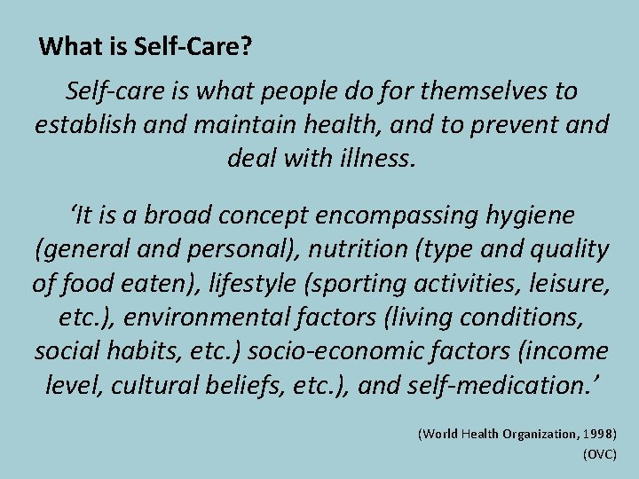 What is Self-Care? Self-care is what people do for themselves to establish and maintain