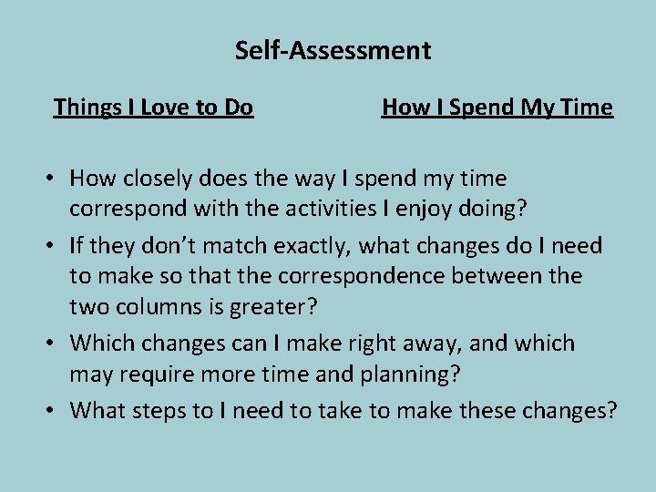Self-Assessment Things I Love to Do How I Spend My Time • How closely