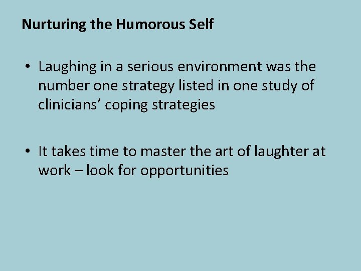 Nurturing the Humorous Self • Laughing in a serious environment was the number one