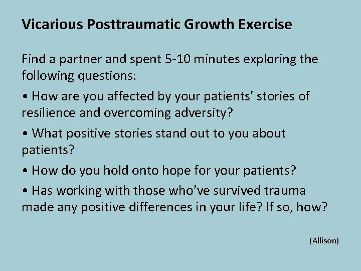 Vicarious Posttraumatic Growth Exercise Find a partner and spent 5 -10 minutes exploring the