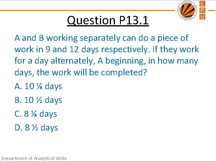 Question P 13. 1 A and B working separately can do a piece of