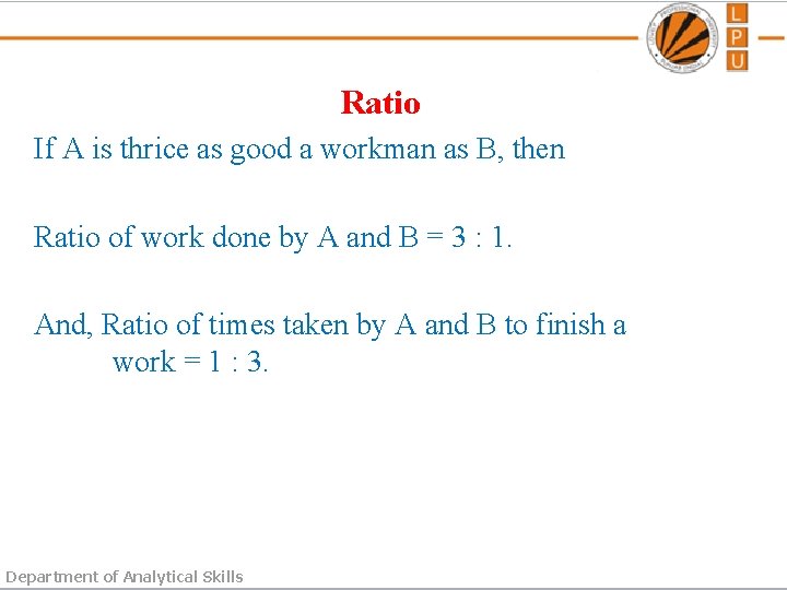 Ratio If A is thrice as good a workman as B, then Ratio of