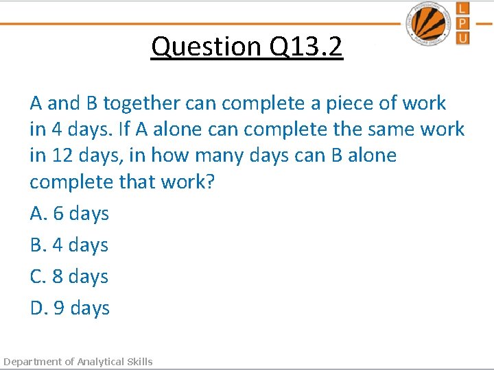 Question Q 13. 2 A and B together can complete a piece of work