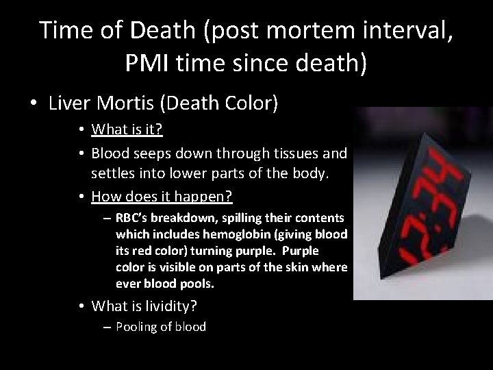 Time of Death (post mortem interval, PMI time since death) • Liver Mortis (Death