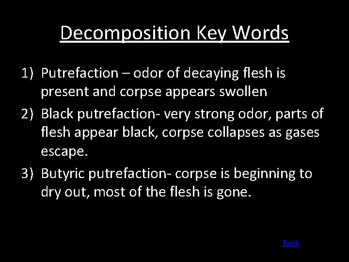 Decomposition Key Words 1) Putrefaction – odor of decaying flesh is present and corpse