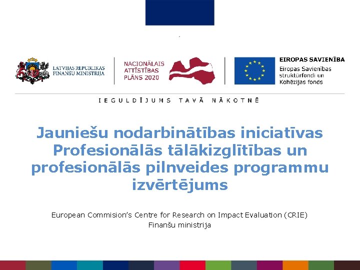 Jauniešu nodarbinātības iniciatīvas Profesionālās tālākizglītības un profesionālās pilnveides programmu izvērtējums European Commision’s Centre for