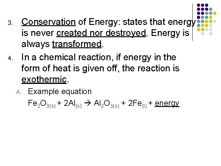 Conservation of Energy: states that energy is never created nor destroyed. Energy is always