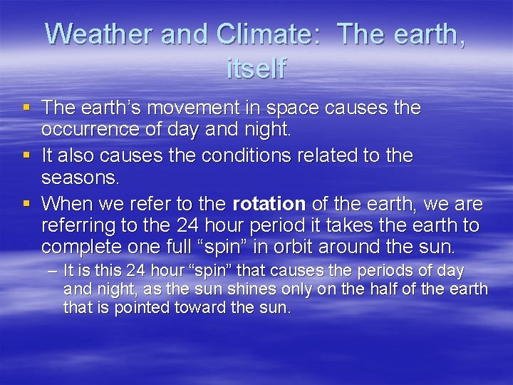Weather and Climate: The earth, itself § The earth’s movement in space causes the
