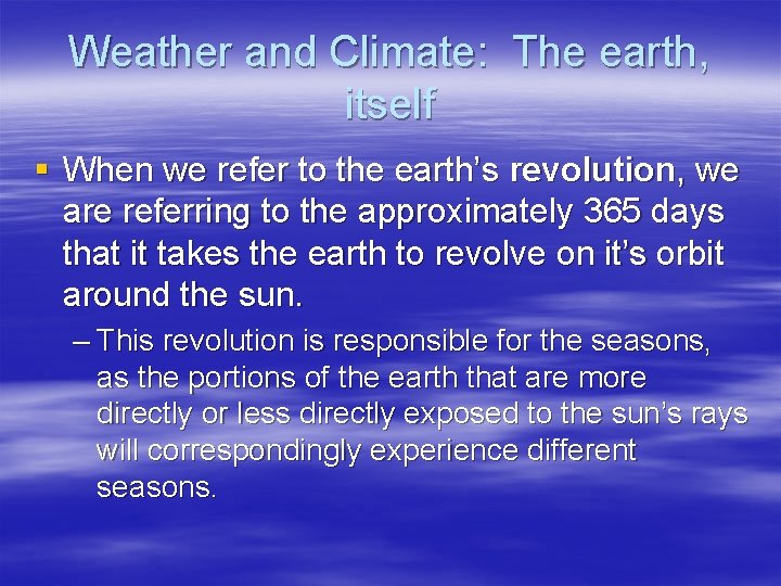 Weather and Climate: The earth, itself § When we refer to the earth’s revolution,