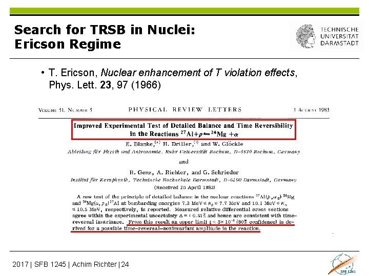 Search for TRSB in Nuclei: Ericson Regime • T. Ericson, Nuclear enhancement of T