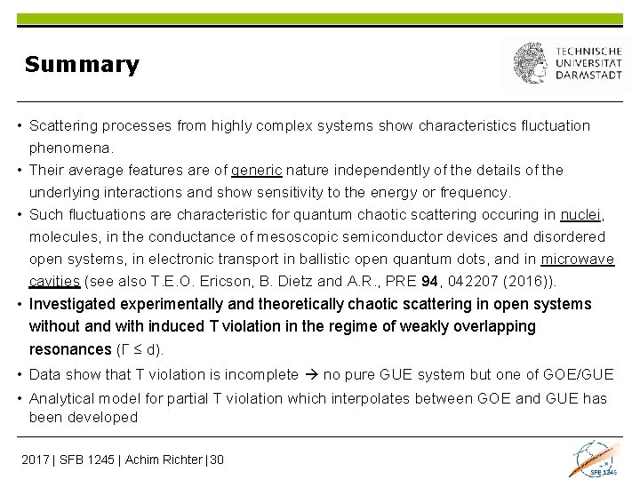 Summary • Scattering processes from highly complex systems show characteristics fluctuation phenomena. • Their