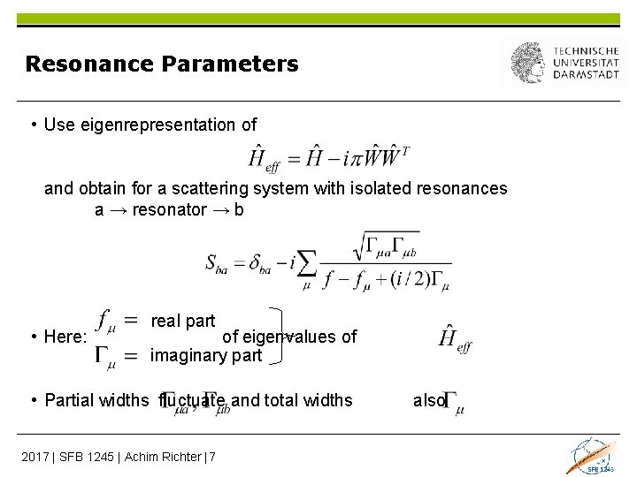 Resonance Parameters • Use eigenrepresentation of and obtain for a scattering system with isolated