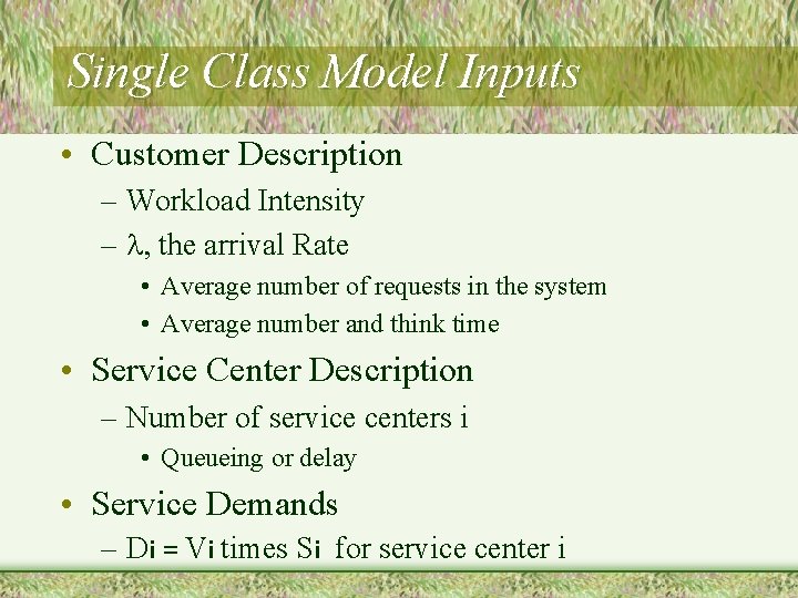 Single Class Model Inputs • Customer Description – Workload Intensity – l, the arrival