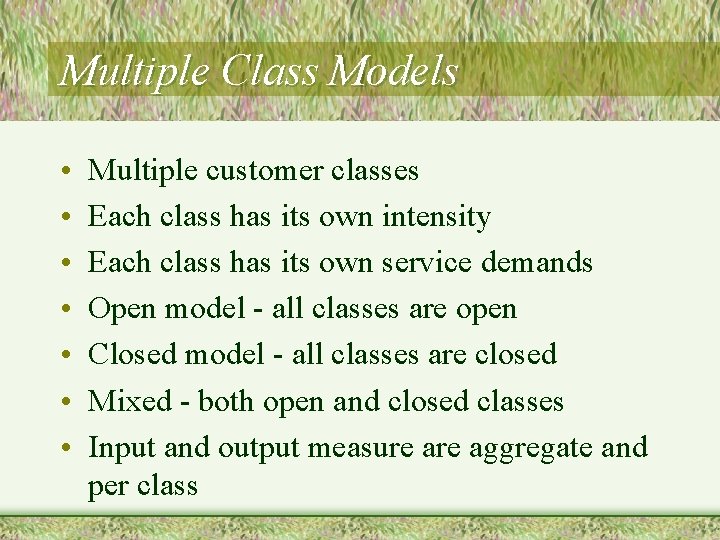 Multiple Class Models • • Multiple customer classes Each class has its own intensity