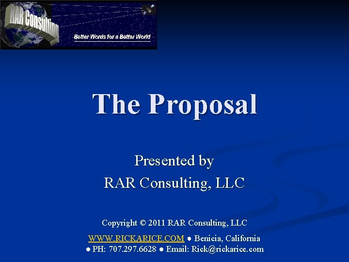The Proposal Presented by RAR Consulting, LLC Copyright © 2011 RAR Consulting, LLC WWW.